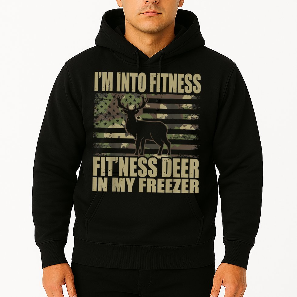 Hunting I'm Into Fitness Fit'ness Deer In My Freezer Hoodie