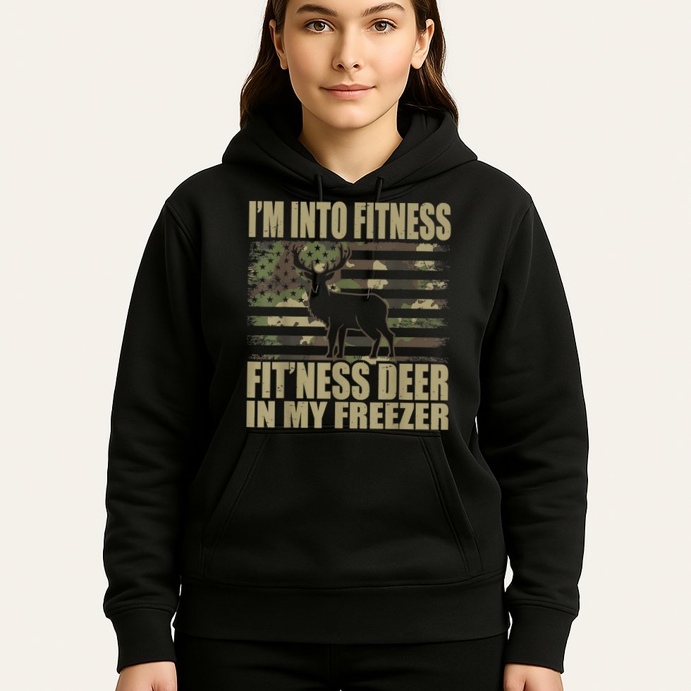 Hunting I'm Into Fitness Fit'ness Deer In My Freezer Hoodie