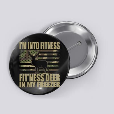 Hunting I'm Into Fitness Fit'ness Deer In My Freezer Button