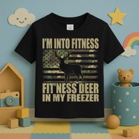 Hunting I'm Into Fitness Fit'ness Deer In My Freezer Toddler T-Shirt