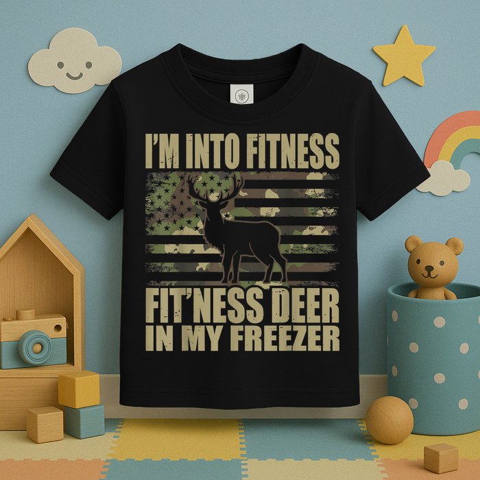Hunting I'm Into Fitness Fit'ness Deer In My Freezer Toddler T-Shirt