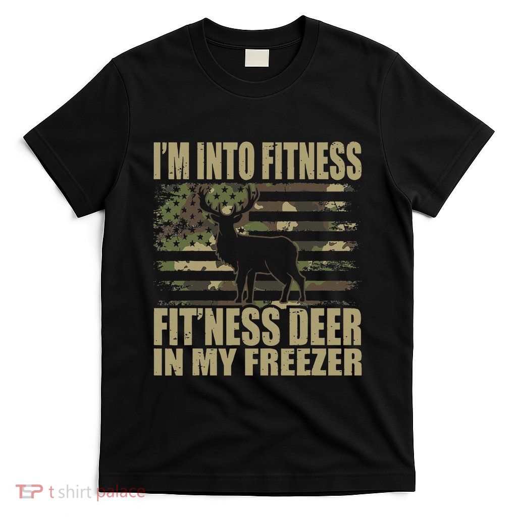 Hunting Im Into Fitness Fitness Deer In My Freezer T-Shirt