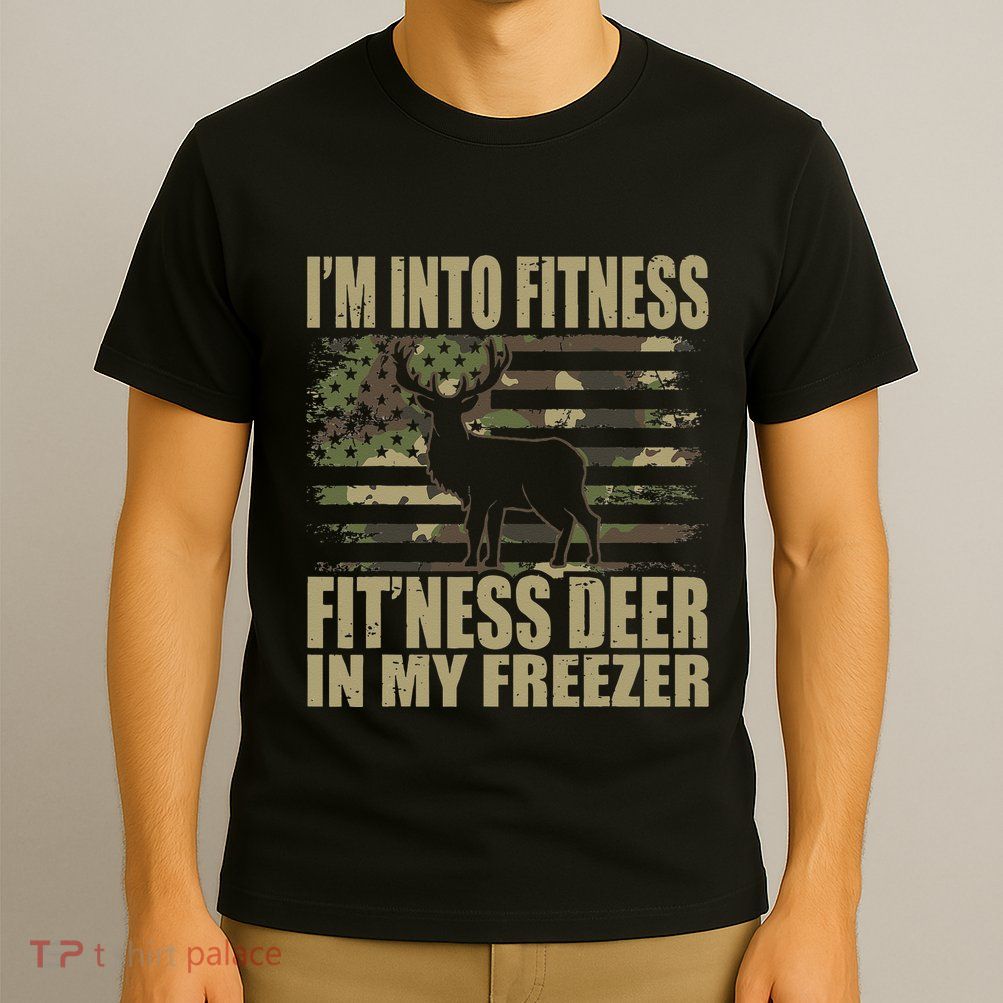 Hunting Im Into Fitness Fitness Deer In My Freezer T-Shirt