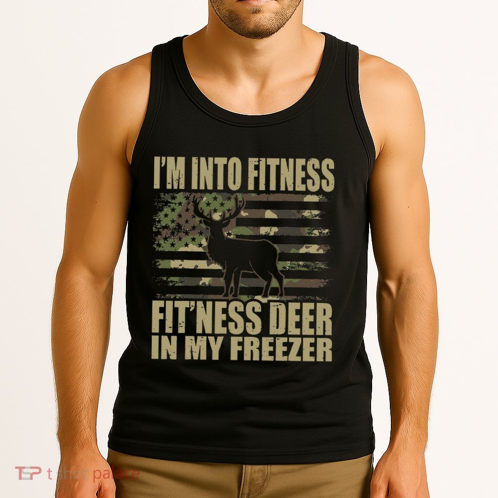Hunting Im Into Fitness Fitness Deer In My Freezer Tank Top