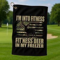 Hunting Im Into Fitness Fitness Deer In My Freezer Golf Towel