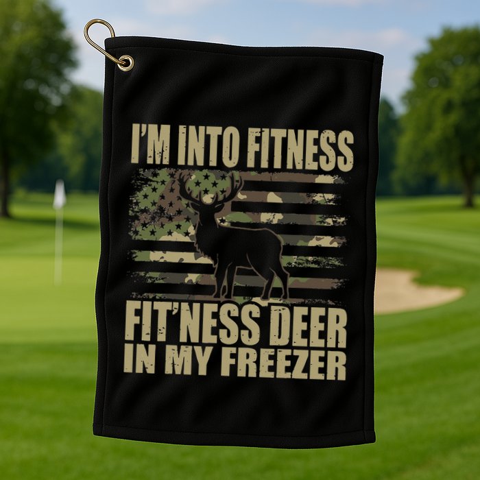 Hunting Im Into Fitness Fitness Deer In My Freezer Golf Towel
