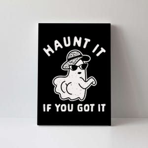 Haunt It If You Got It Canvas