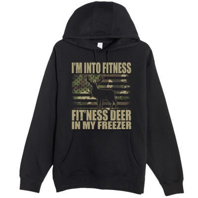 Hunting Im Into Fitness Fitness Deer In My Freezer Gift Premium Pullover Hoodie