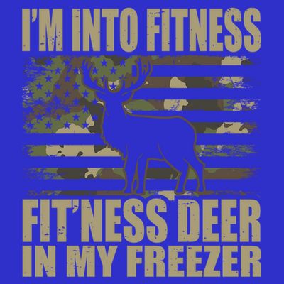 Hunting Im Into Fitness Fitness Deer In My Freezer Gift T-Shirt