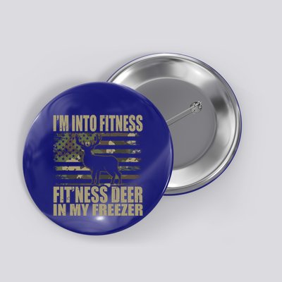 Hunting Im Into Fitness Fitness Deer In My Freezer Gift Button
