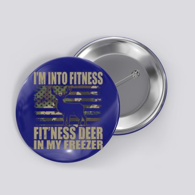 Hunting Im Into Fitness Fitness Deer In My Freezer Gift Button