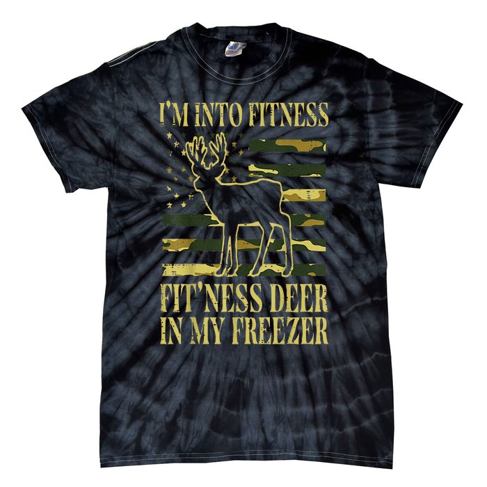 Hunting Im Into Fitness Fit Ness Deer Freezer Tie-Dye T-Shirt