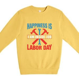 Happiness Is I Am Inside Job, Labor Day Gift Premium Crewneck Sweatshirt