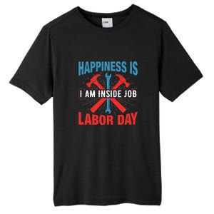 Happiness Is I Am Inside Job, Labor Day Gift Tall Fusion ChromaSoft Performance T-Shirt