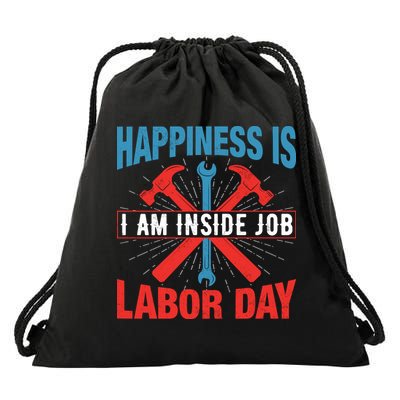 Happiness Is I Am Inside Job, Labor Day Gift Drawstring Bag