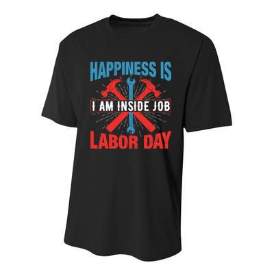 Happiness Is I Am Inside Job, Labor Day Gift Youth Performance Sprint T-Shirt