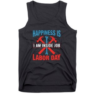 Happiness Is I Am Inside Job, Labor Day Gift Tank Top