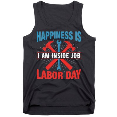 Happiness Is I Am Inside Job, Labor Day Gift Tank Top