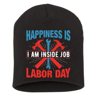 Happiness Is I Am Inside Job, Labor Day Gift Short Acrylic Beanie
