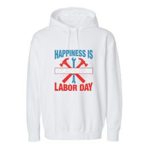 Happiness Is I Am Inside Job, Labor Day Gift Garment-Dyed Fleece Hoodie