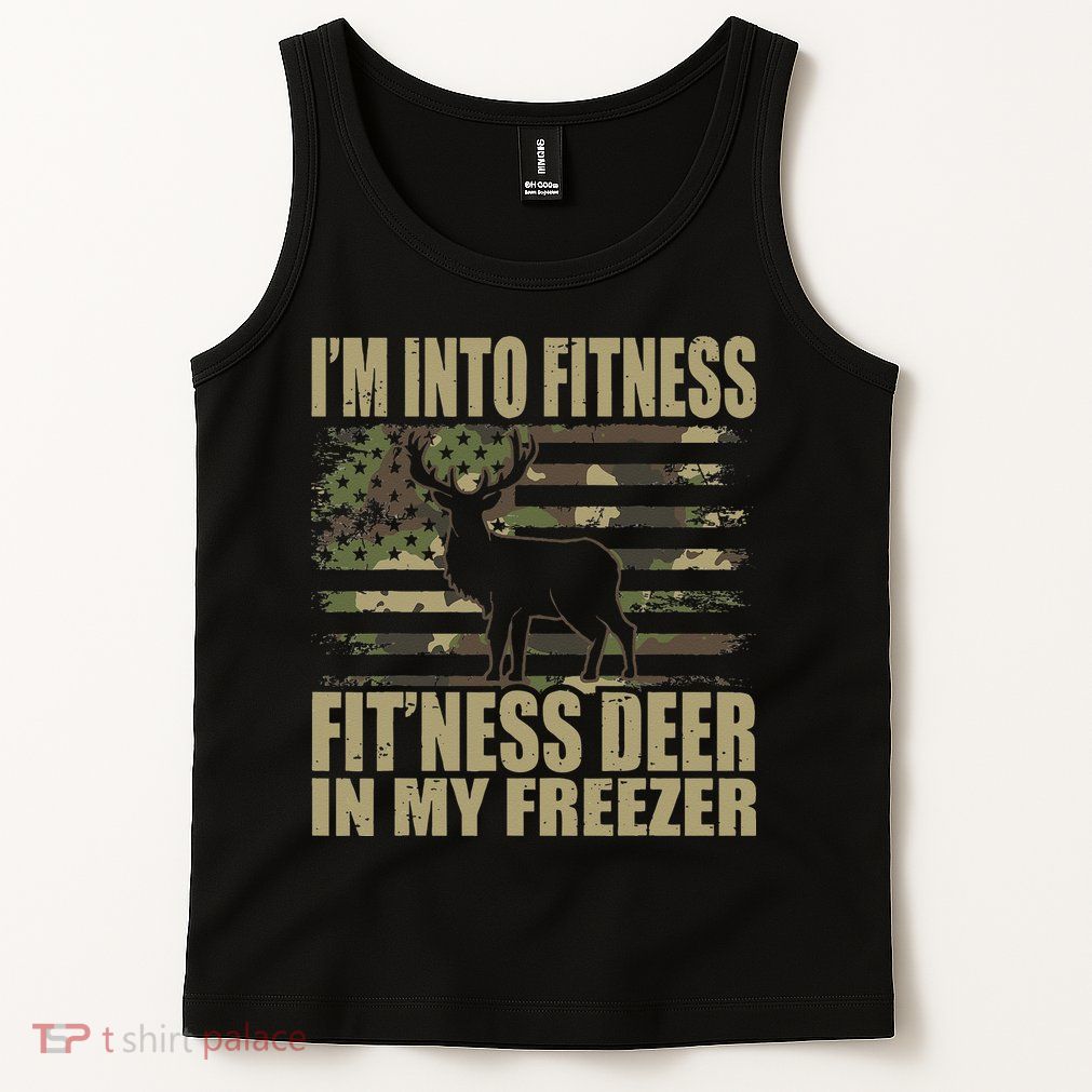 Hunting Im Into Fitness Fitness Deer In My Freezer Tank Top