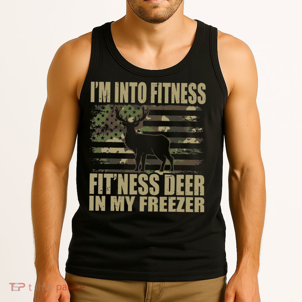 Hunting Im Into Fitness Fitness Deer In My Freezer Tank Top