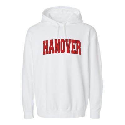 Hanover In Indiana Varsity Style Usa Vintage Sports Gift Garment-Dyed Fleece Hoodie