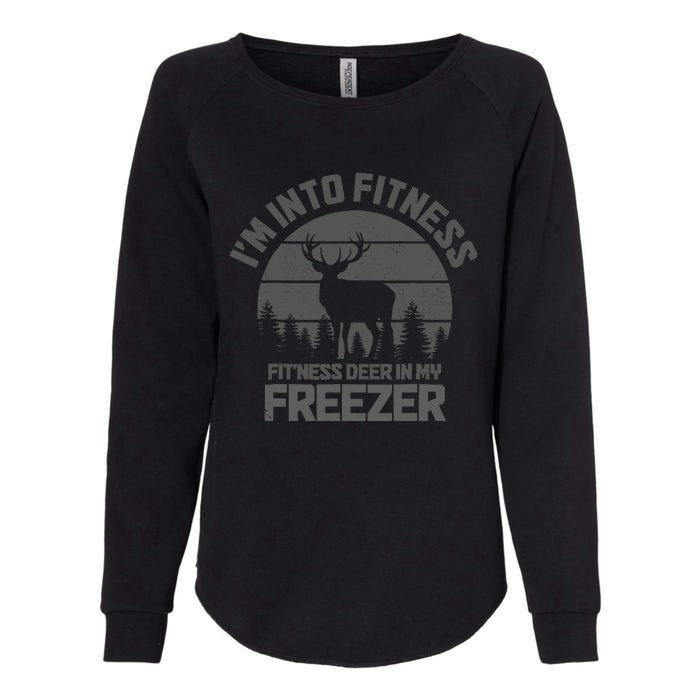 Hunting IM Into Fitness FitNess Deer Into My Freezer Funny Womens California Wash Sweatshirt