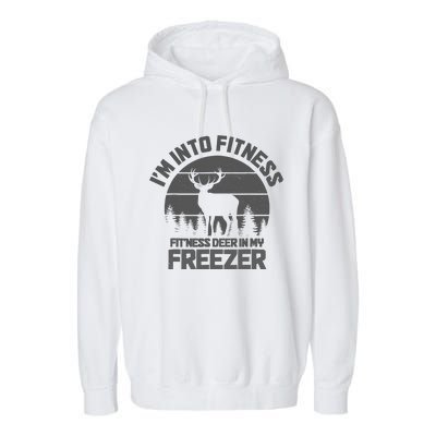 Hunting IM Into Fitness FitNess Deer Into My Freezer Funny Garment-Dyed Fleece Hoodie