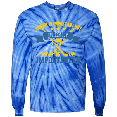 Hockey Is Importanter Funny Gift Ice Hockey Gift Tie-Dye Long Sleeve Shirt