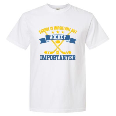 Hockey Is Importanter Funny Gift Ice Hockey Gift Garment-Dyed Heavyweight T-Shirt