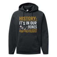 History ItS In Our Bones Anthropology Human Evolution Study Performance Fleece Hoodie