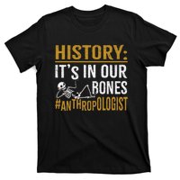 History ItS In Our Bones Anthropology Human Evolution Study T-Shirt