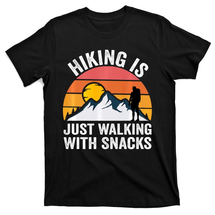 Hiking Is Just Walking With Snacks Hiking Humor Funny Saying T-Shirt