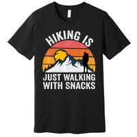 Hiking Is Just Walking With Snacks Hiking Humor Funny Saying Premium T-Shirt