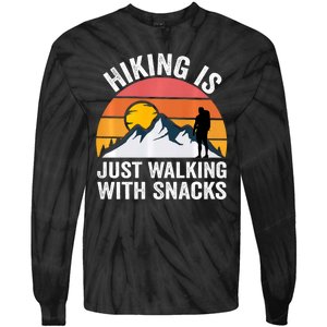 Hiking Is Just Walking With Snacks Hiking Humor Funny Saying Tie-Dye Long Sleeve Shirt