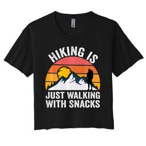 Hiking Is Just Walking With Snacks Hiking Humor Funny Saying Women's Crop Top Tee