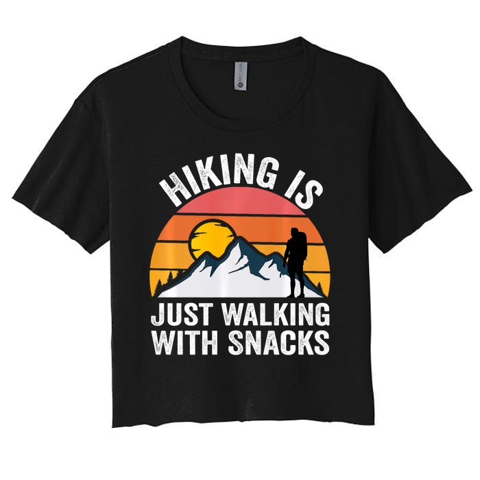 Hiking Is Just Walking With Snacks Hiking Humor Funny Saying Women's Crop Top Tee