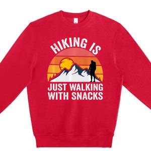 Hiking Is Just Walking With Snacks Hiking Humor Funny Saying Premium Crewneck Sweatshirt