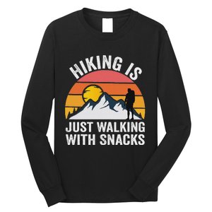 Hiking Is Just Walking With Snacks Hiking Humor Funny Saying Long Sleeve Shirt