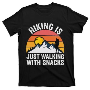 Hiking Is Just Walking With Snacks Hiking Humor Funny Saying T-Shirt