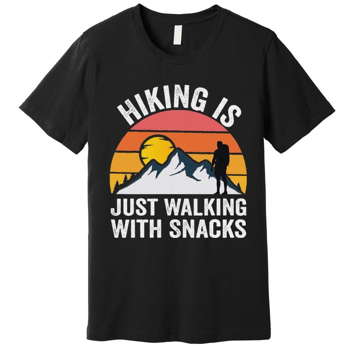 Hiking Is Just Walking With Snacks Hiking Humor Funny Saying Premium T-Shirt