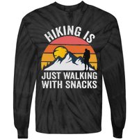 Hiking Is Just Walking With Snacks Hiking Humor Funny Saying Tie-Dye Long Sleeve Shirt