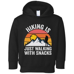 Hiking Is Just Walking With Snacks Hiking Humor Funny Saying Toddler Hoodie