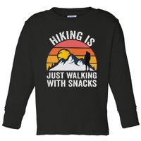 Hiking Is Just Walking With Snacks Hiking Humor Funny Saying Toddler Long Sleeve Shirt