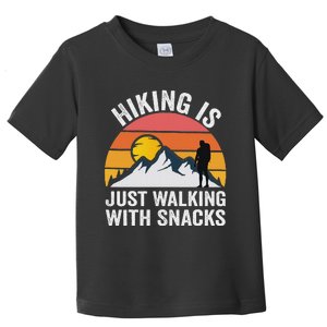 Hiking Is Just Walking With Snacks Hiking Humor Funny Saying Toddler T-Shirt