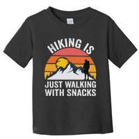 Hiking Is Just Walking With Snacks Hiking Humor Funny Saying Toddler T-Shirt