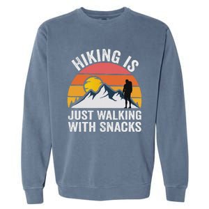 Hiking Is Just Walking With Snacks Hiking Humor Funny Saying Garment-Dyed Sweatshirt