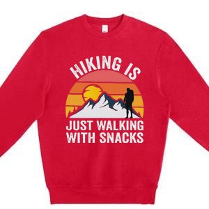 Hiking Is Just Walking With Snacks Hiking Humor Funny Saying Premium Crewneck Sweatshirt