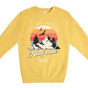 Hiking ItS Just Another Half Mile Or So Funny Hiker Great Gift Premium Crewneck Sweatshirt